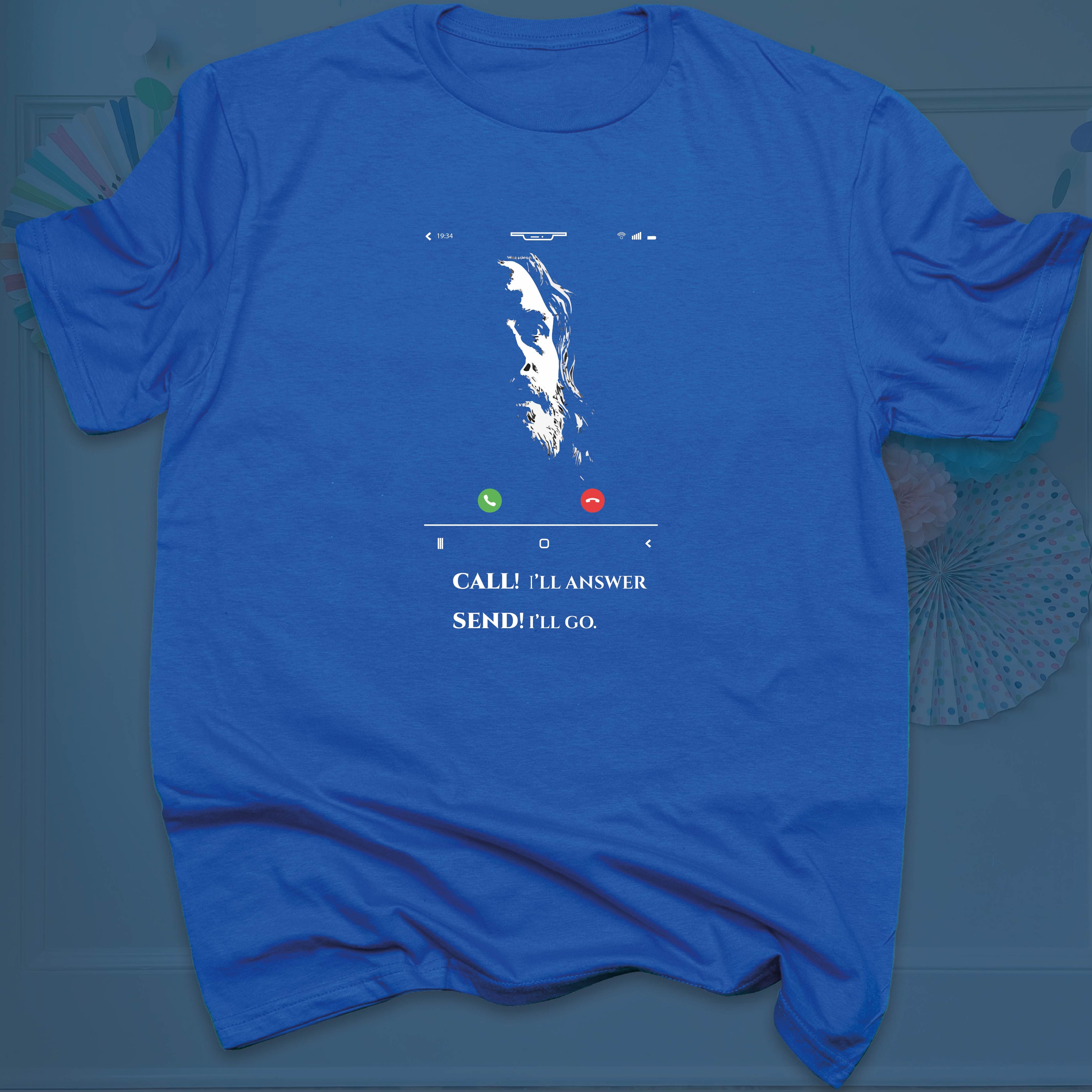 Call! I'll Answer, Send! I'll Go T-shirt