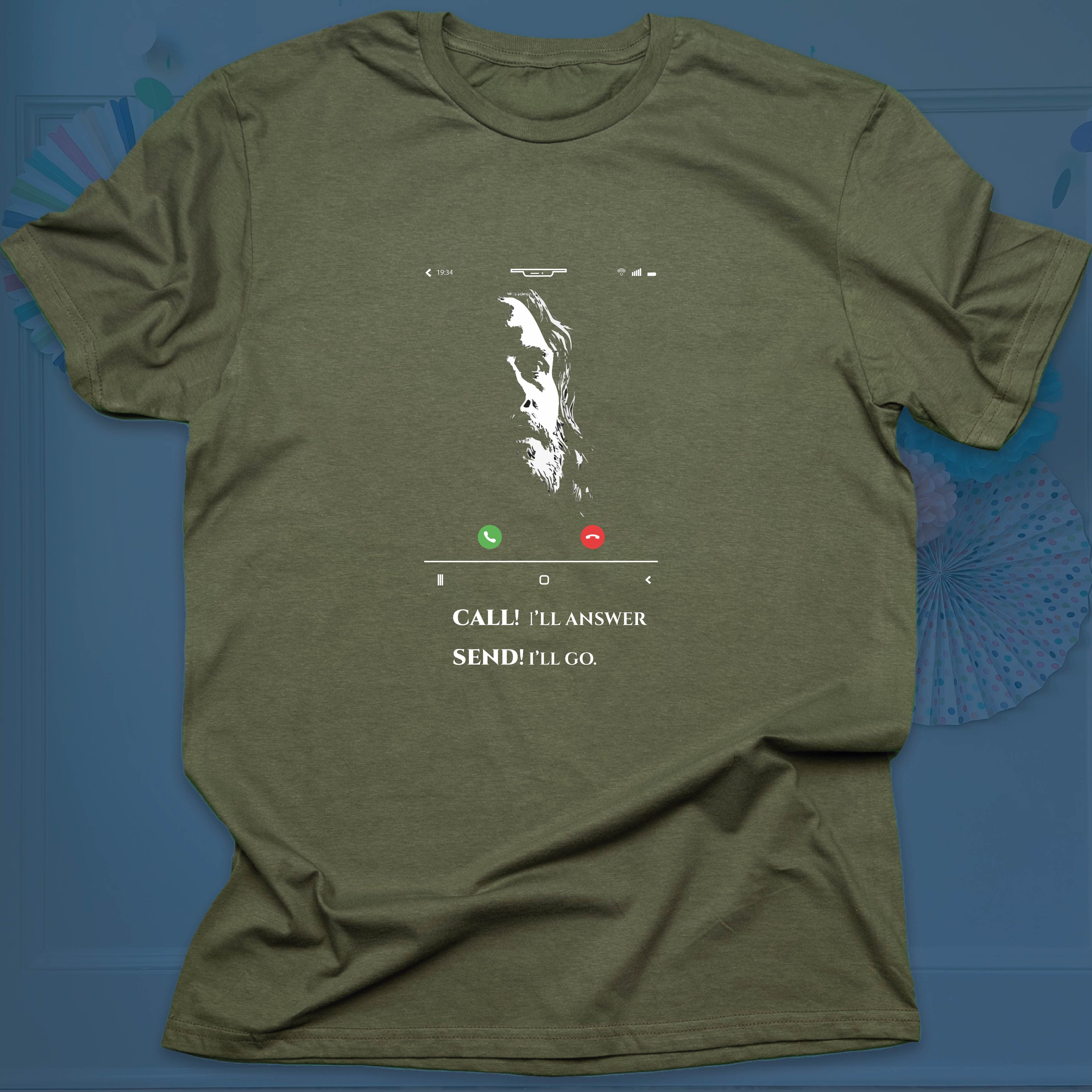 Call! I'll Answer, Send! I'll Go T-shirt