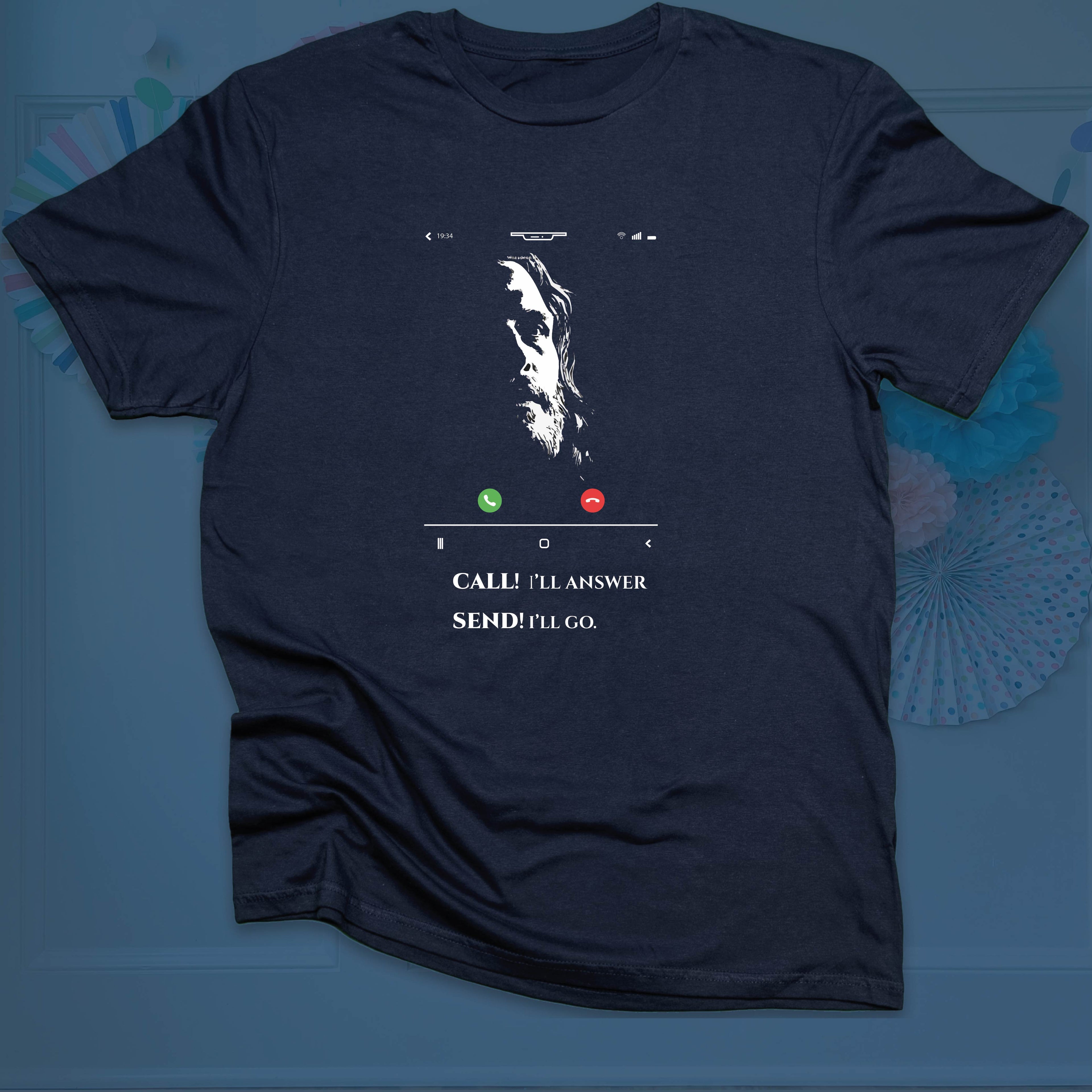 Call! I'll Answer, Send! I'll Go T-shirt