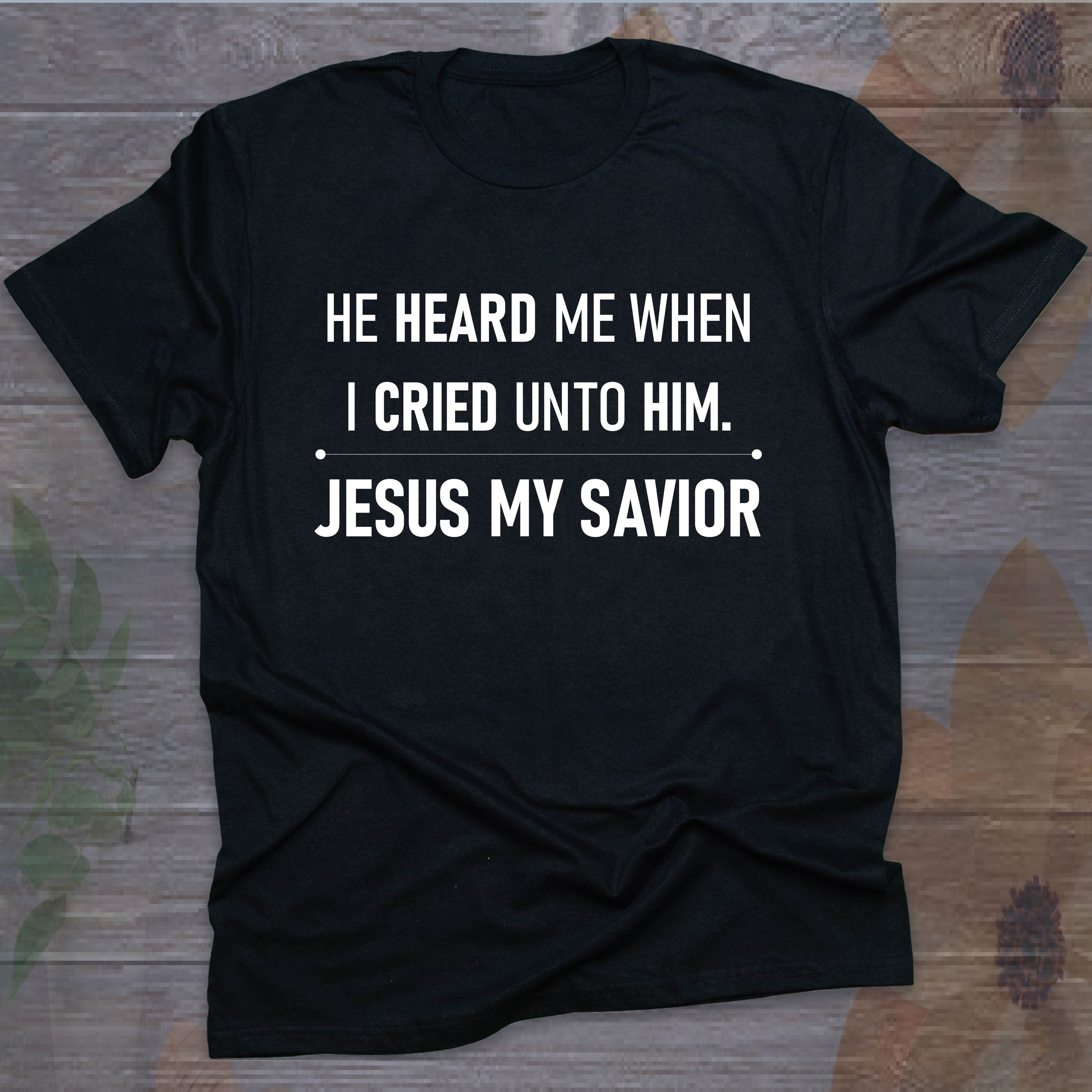 He Heard Me T-shirt