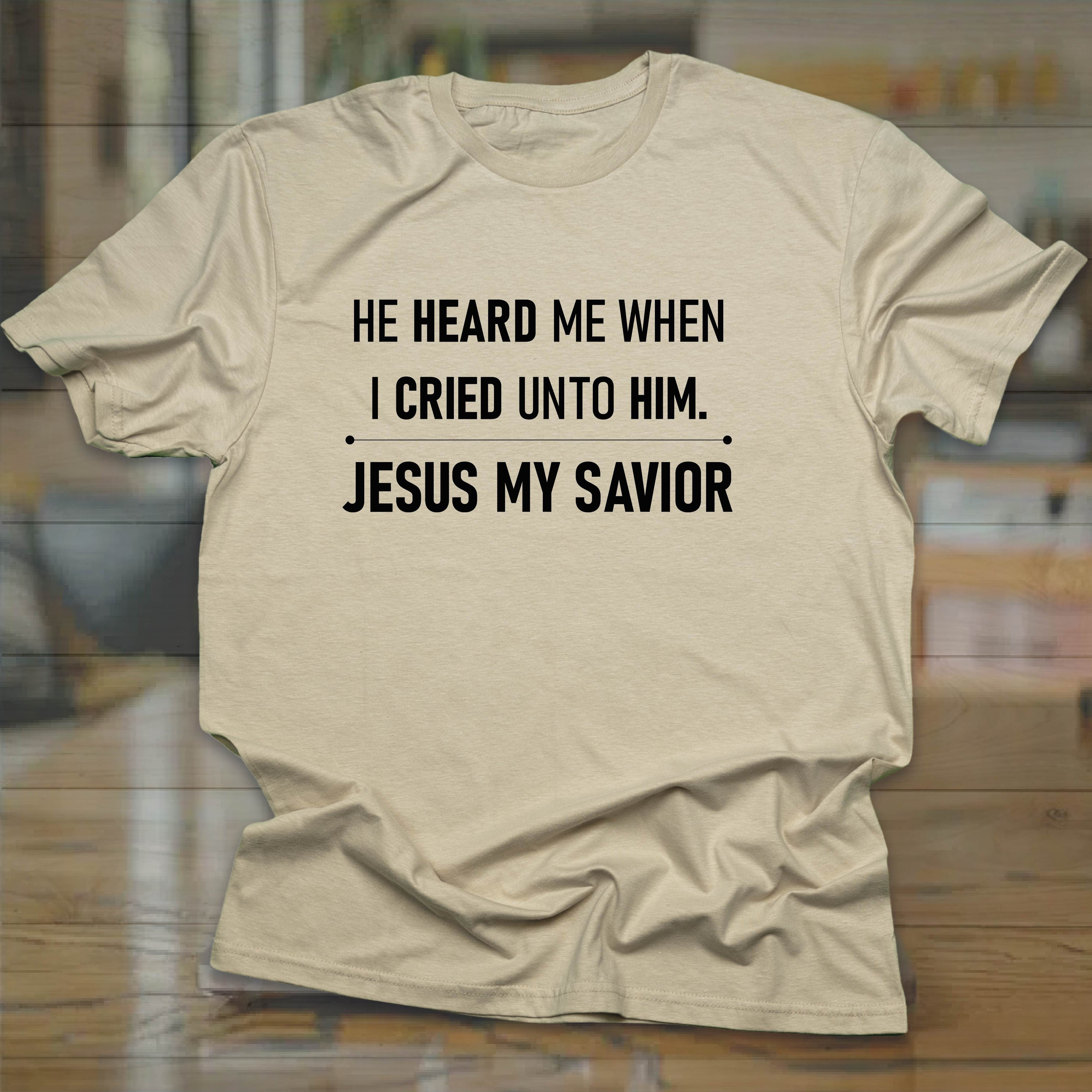 He Heard Me T-shirt