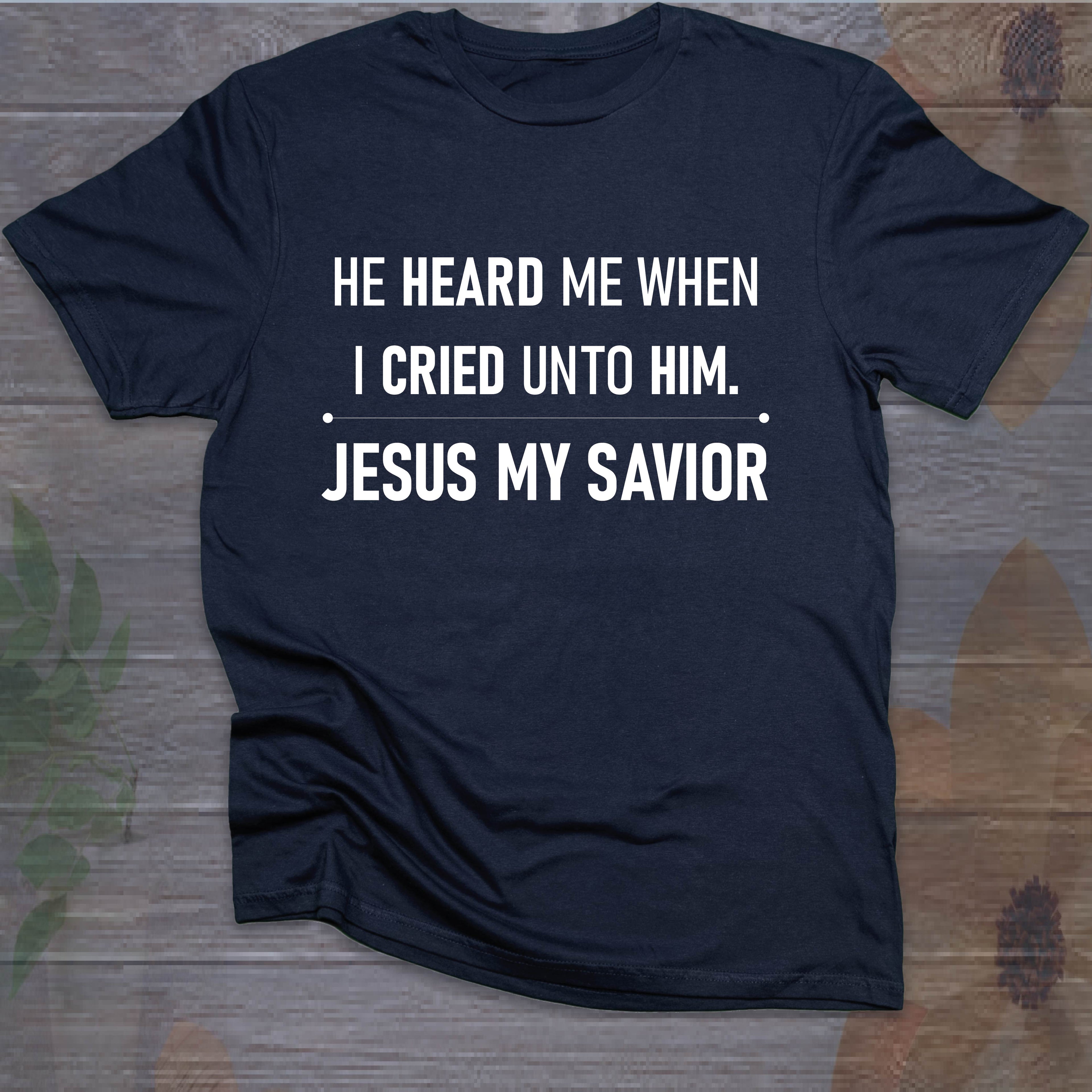 He Heard Me T-shirt
