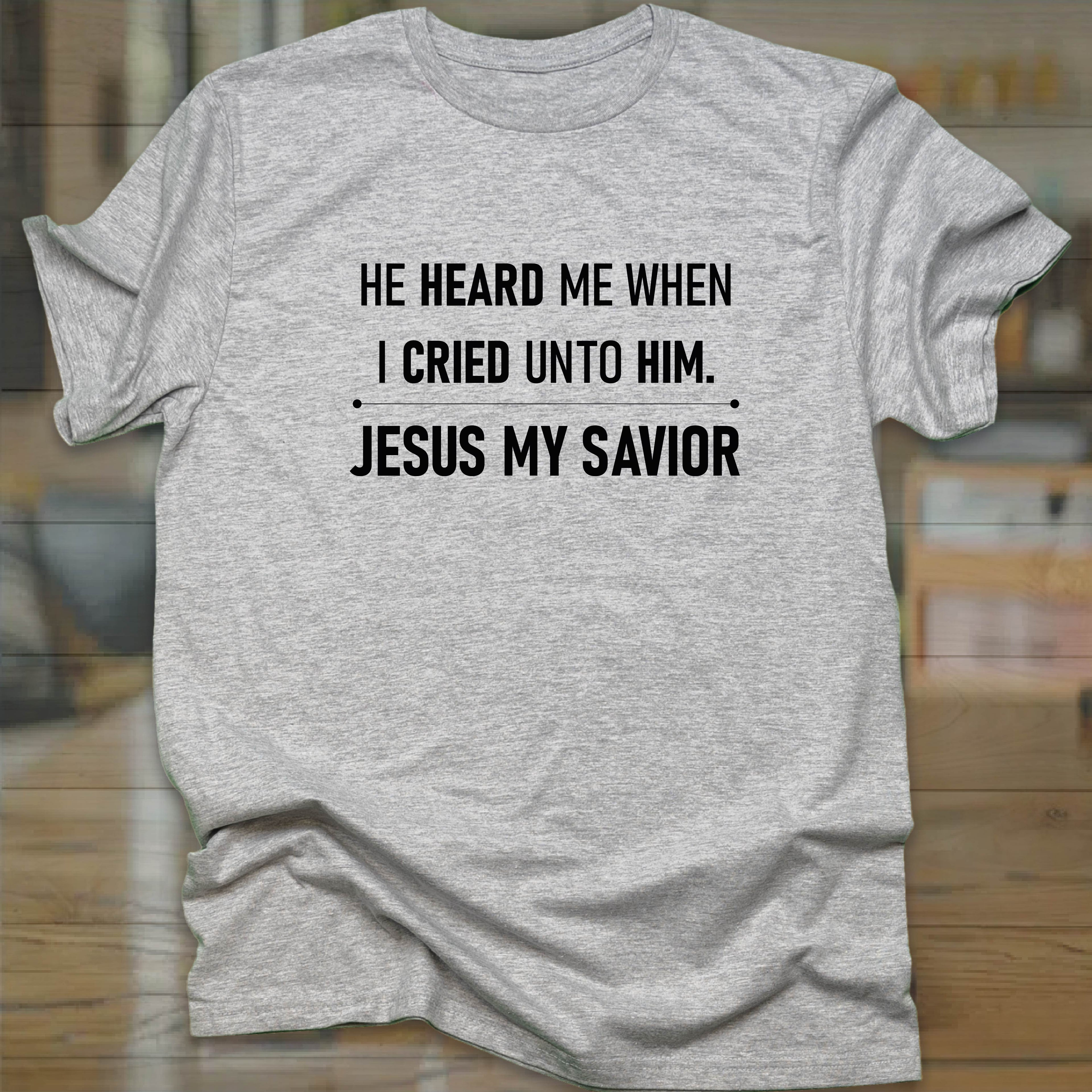 He Heard Me T-shirt