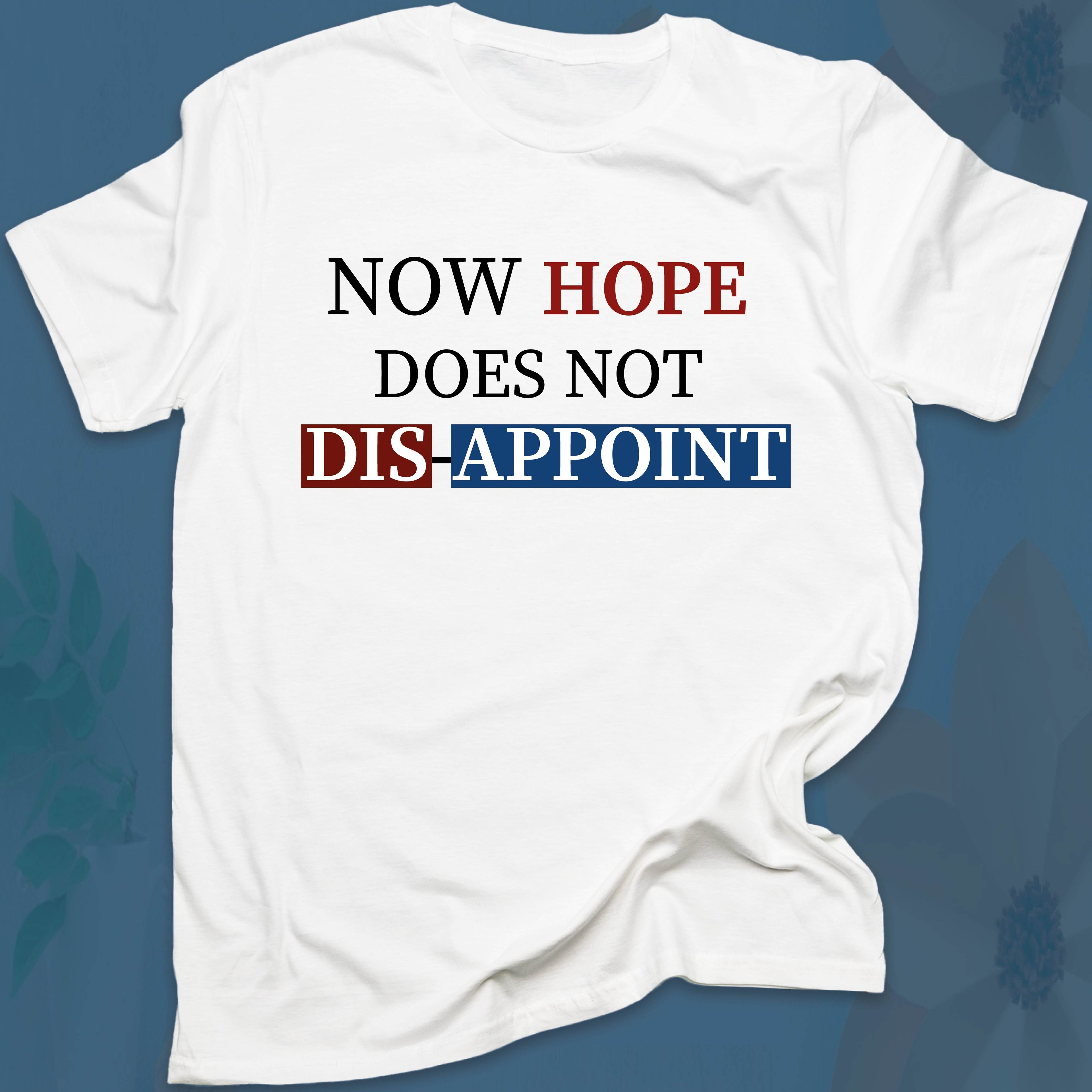 Now Hope Does Not Disappoint T-SHIRT