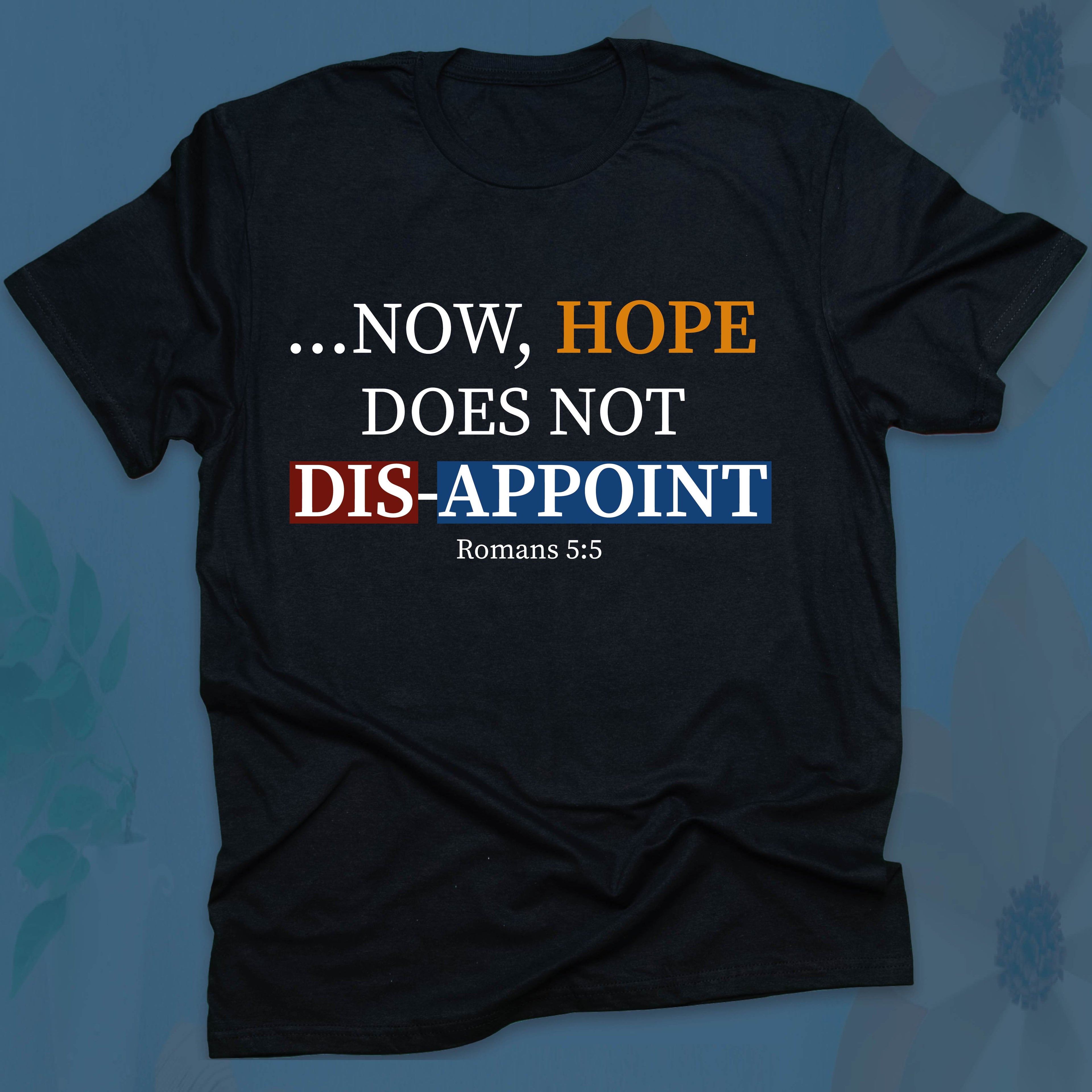 Now Hope Does Not Disappoint T-SHIRT