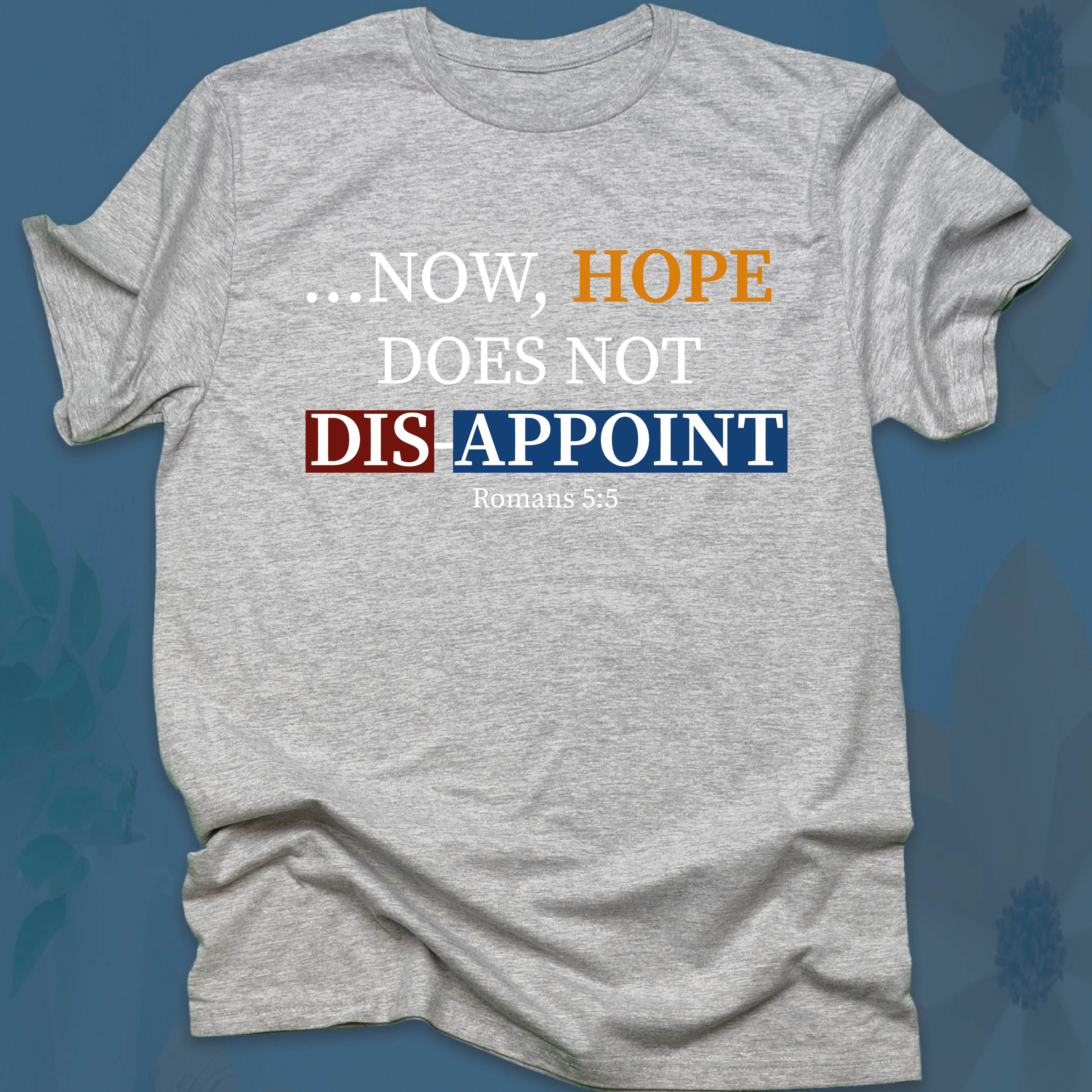 Now Hope Does Not Disappoint T-SHIRT