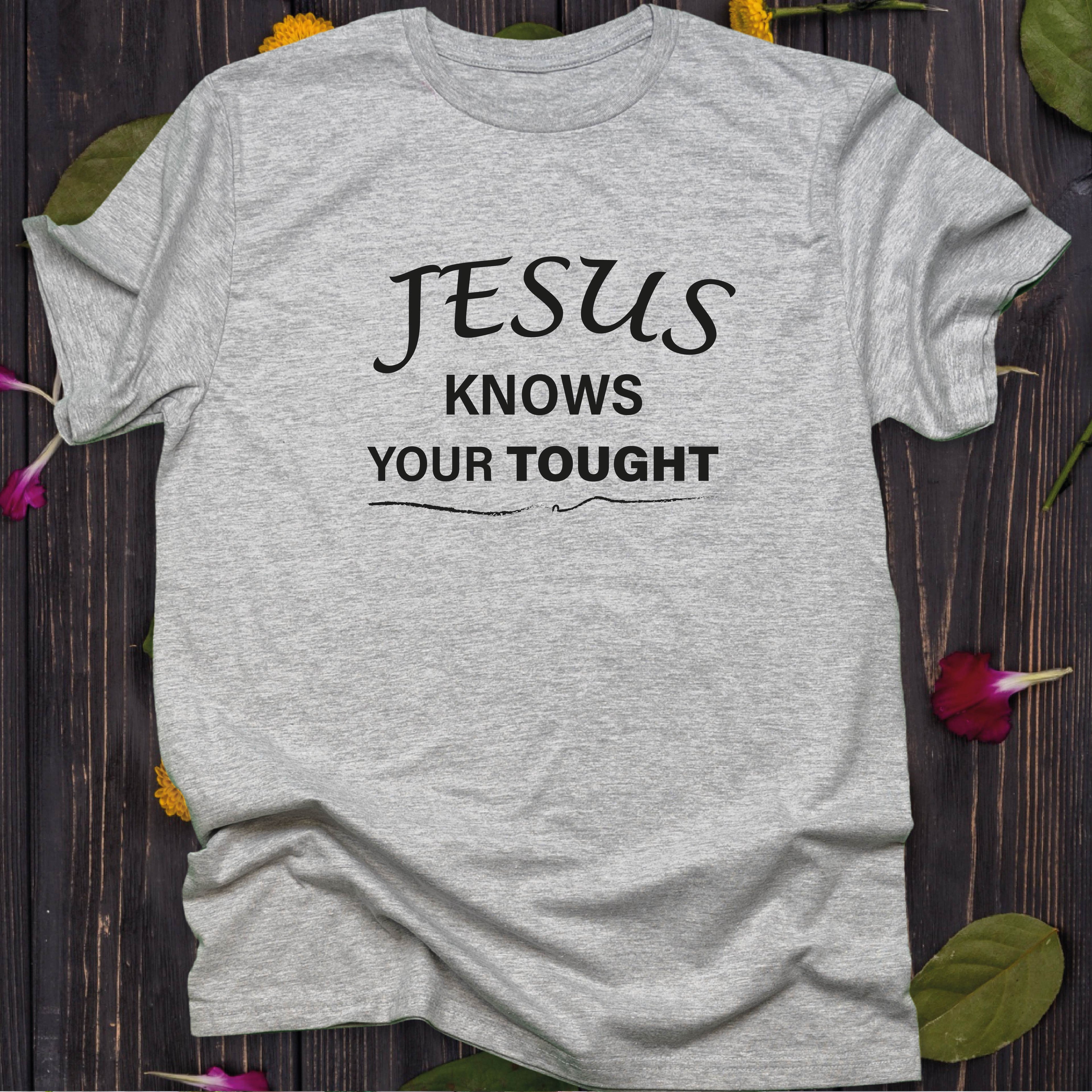 Jesus Knows Your Thought T-SHIRT