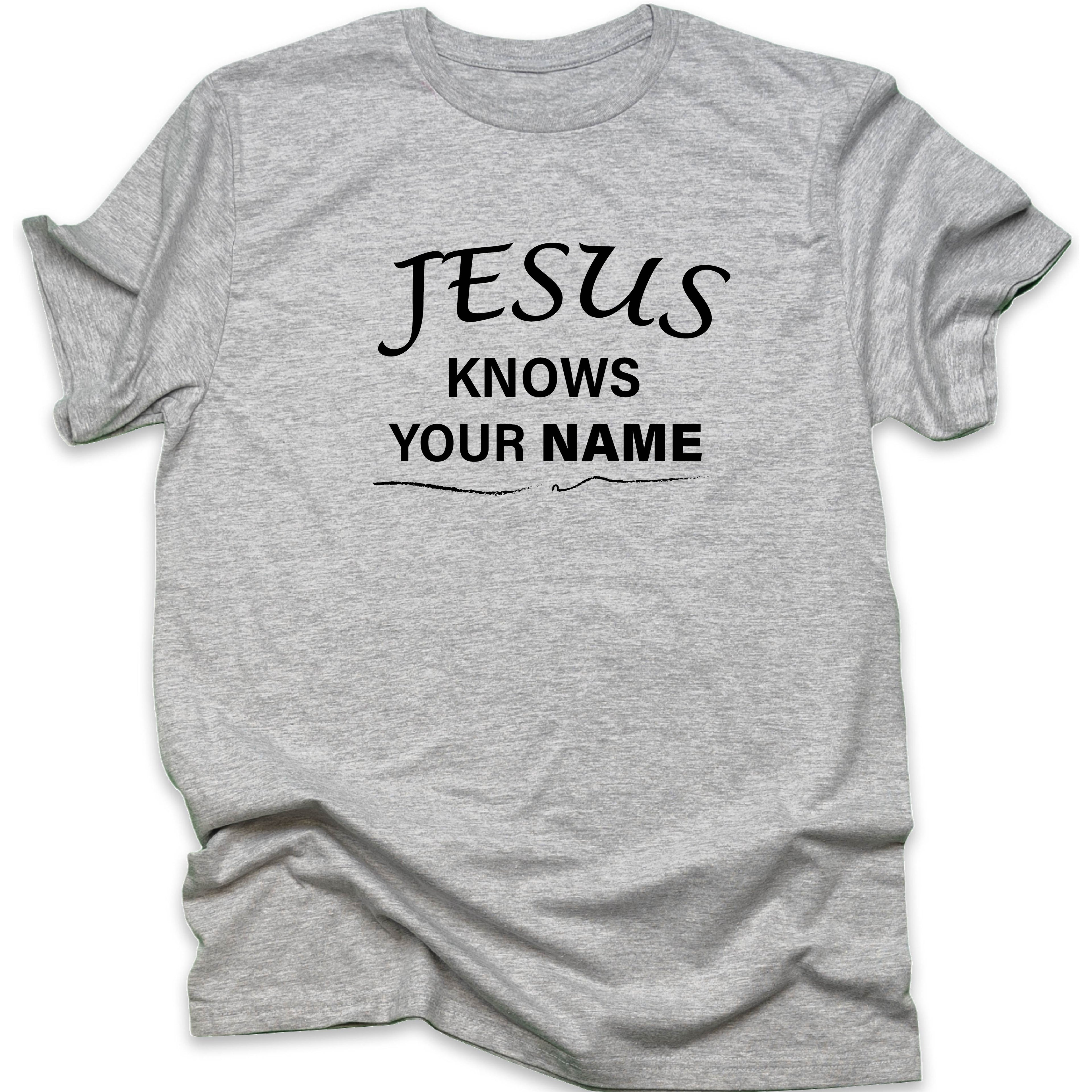 Jesus Knows Your Name T-SHIRT