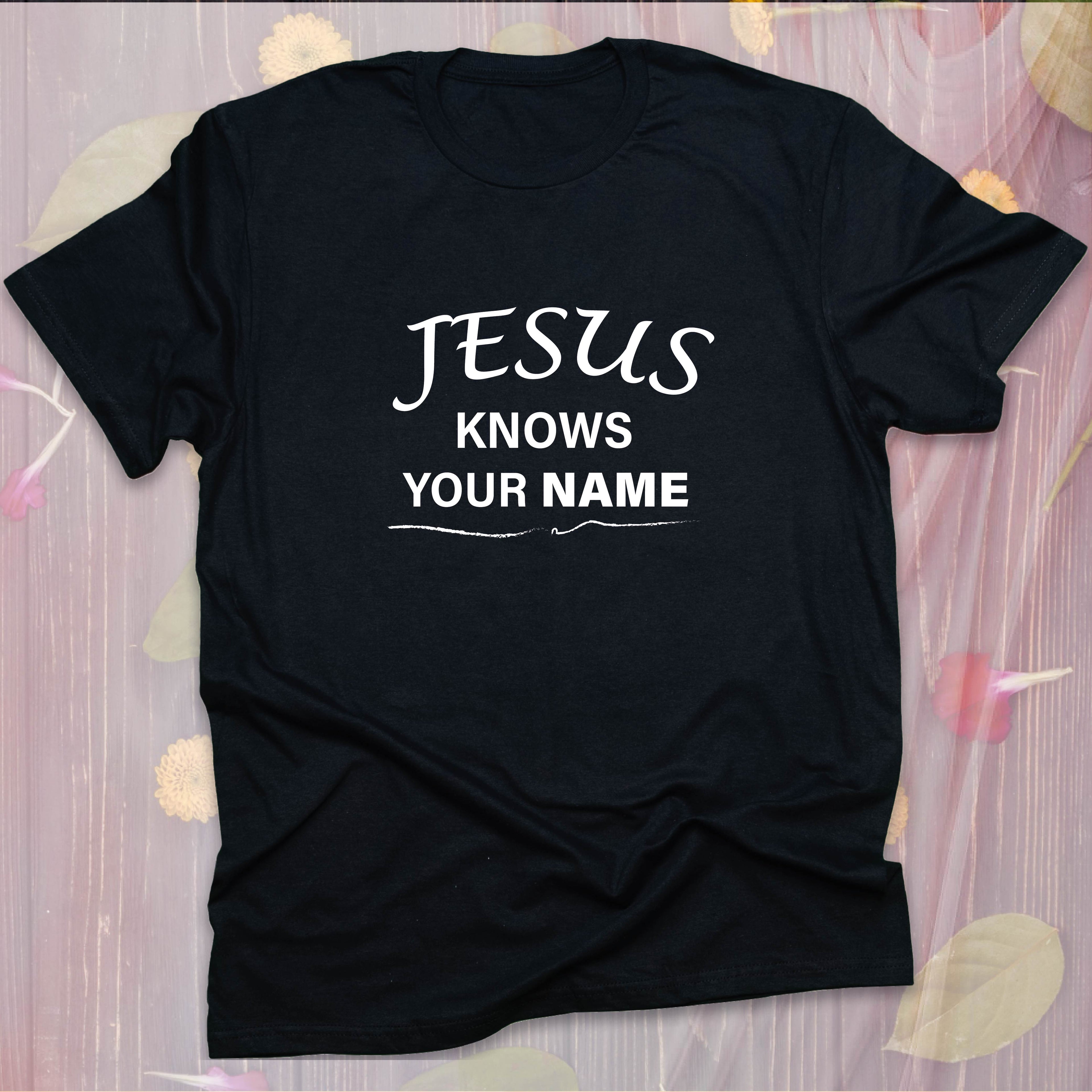 Jesus Knows Your Name T-SHIRT
