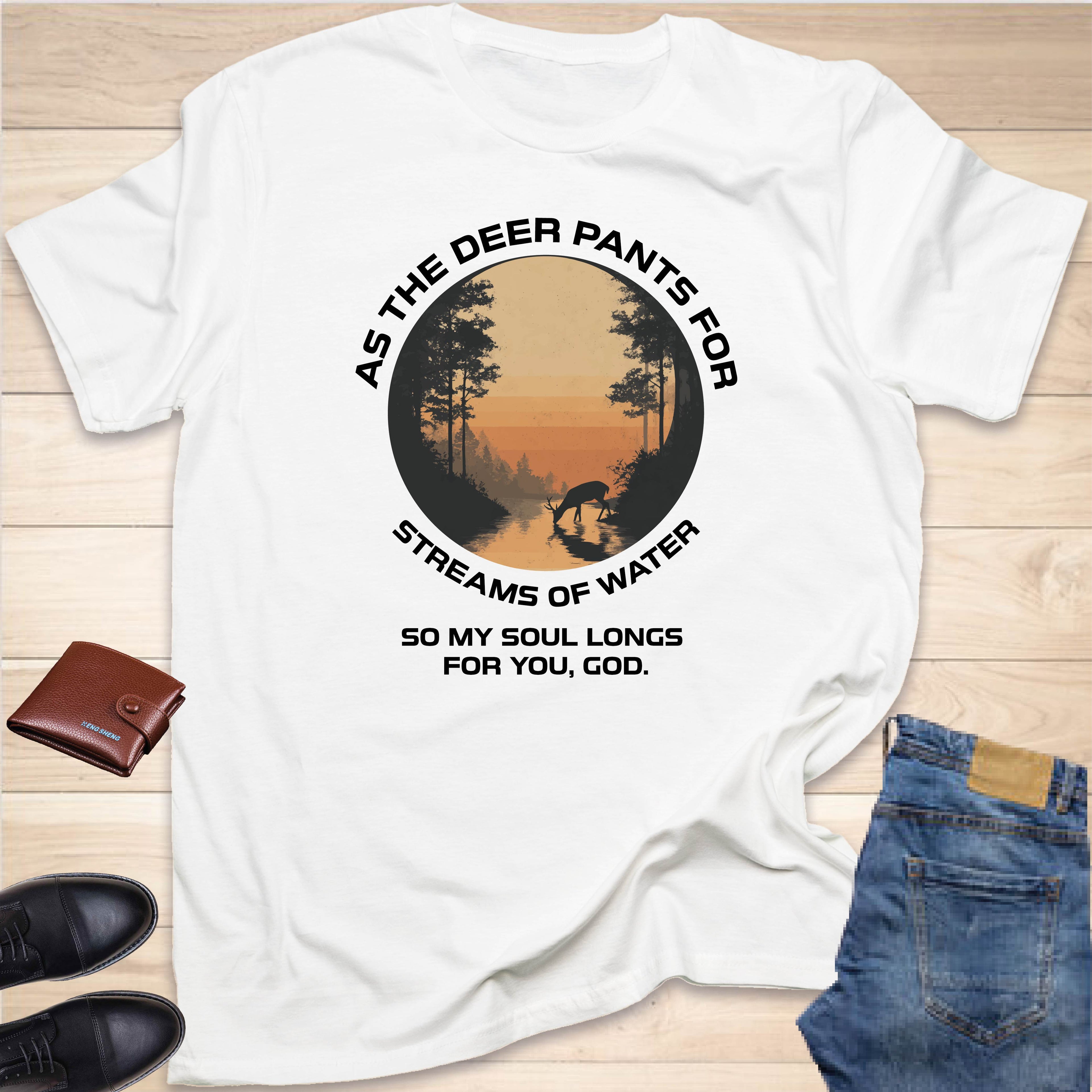 As The Deer Pants For The Water T-SHIRT