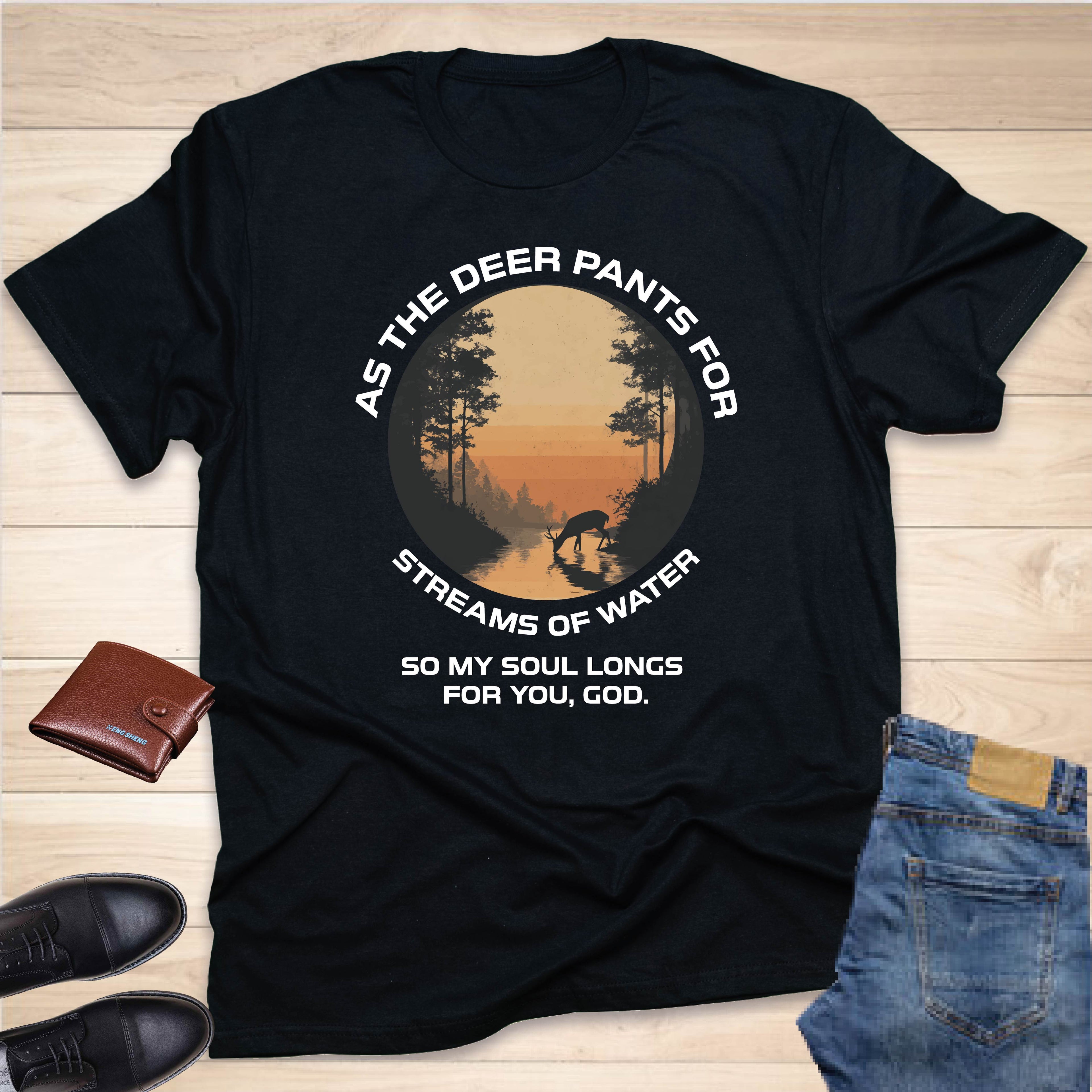 As The Deer Pants For The Water T-SHIRT