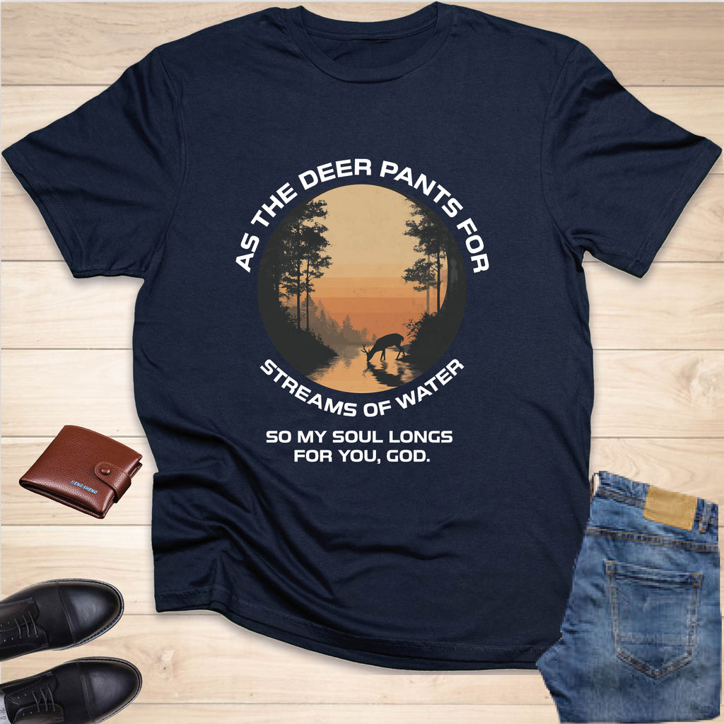 As The Deer Pants For The Water T-SHIRT