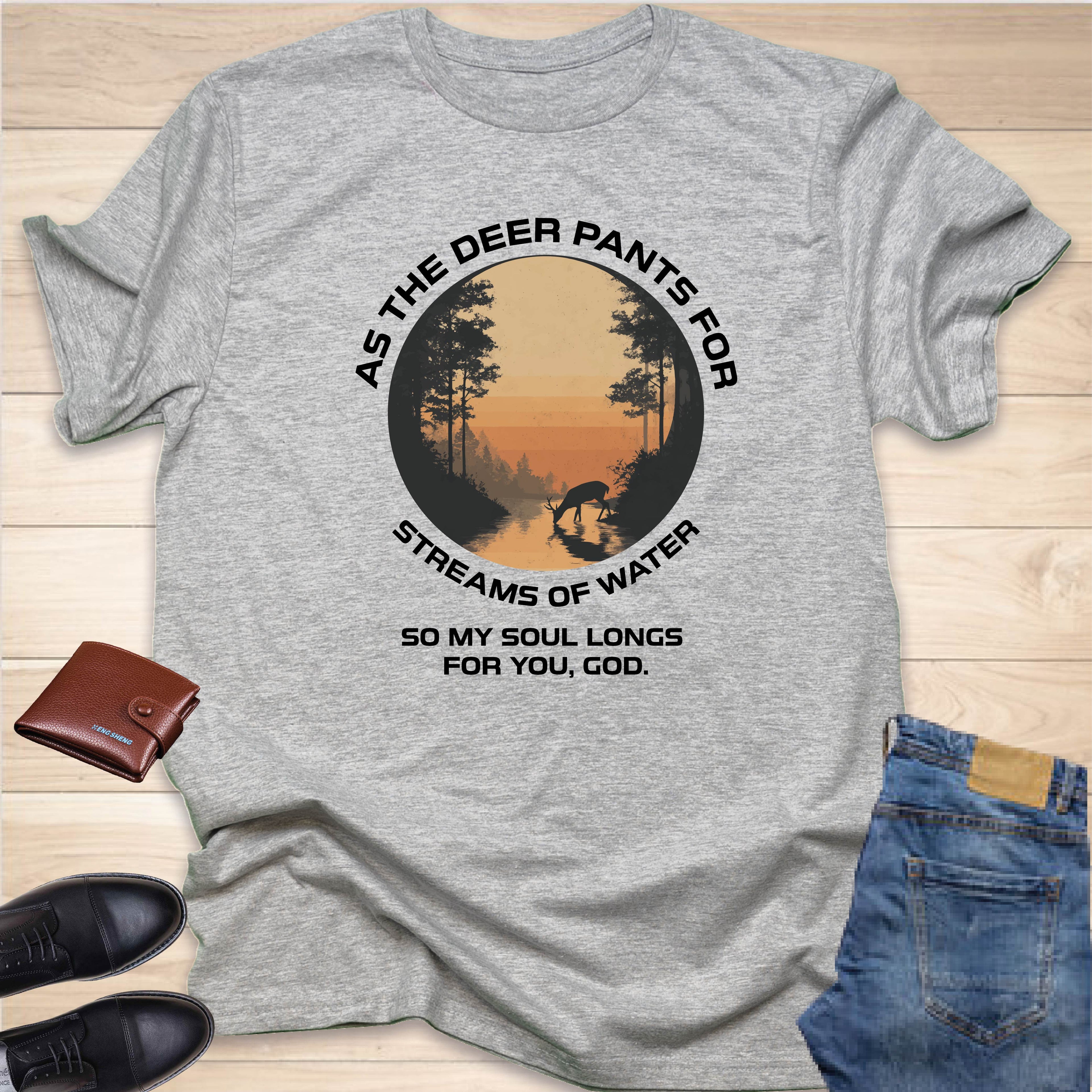 As The Deer Pants For The Water T-SHIRT