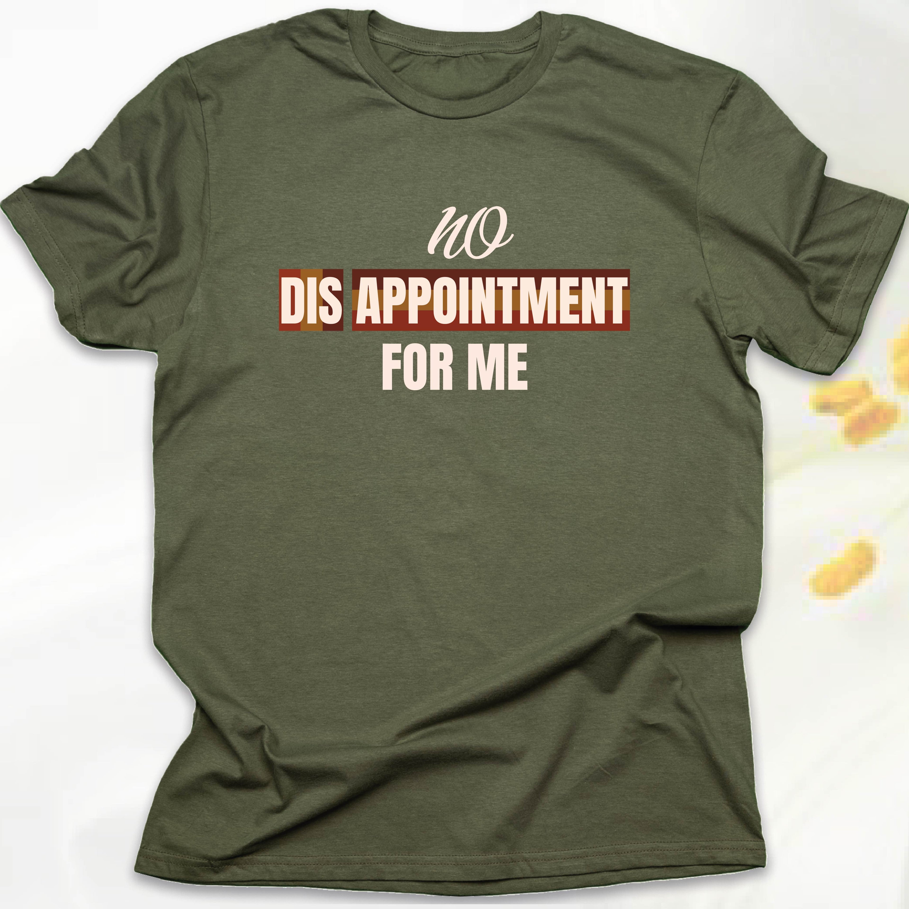 No Disappointment For Me T-SHIRT