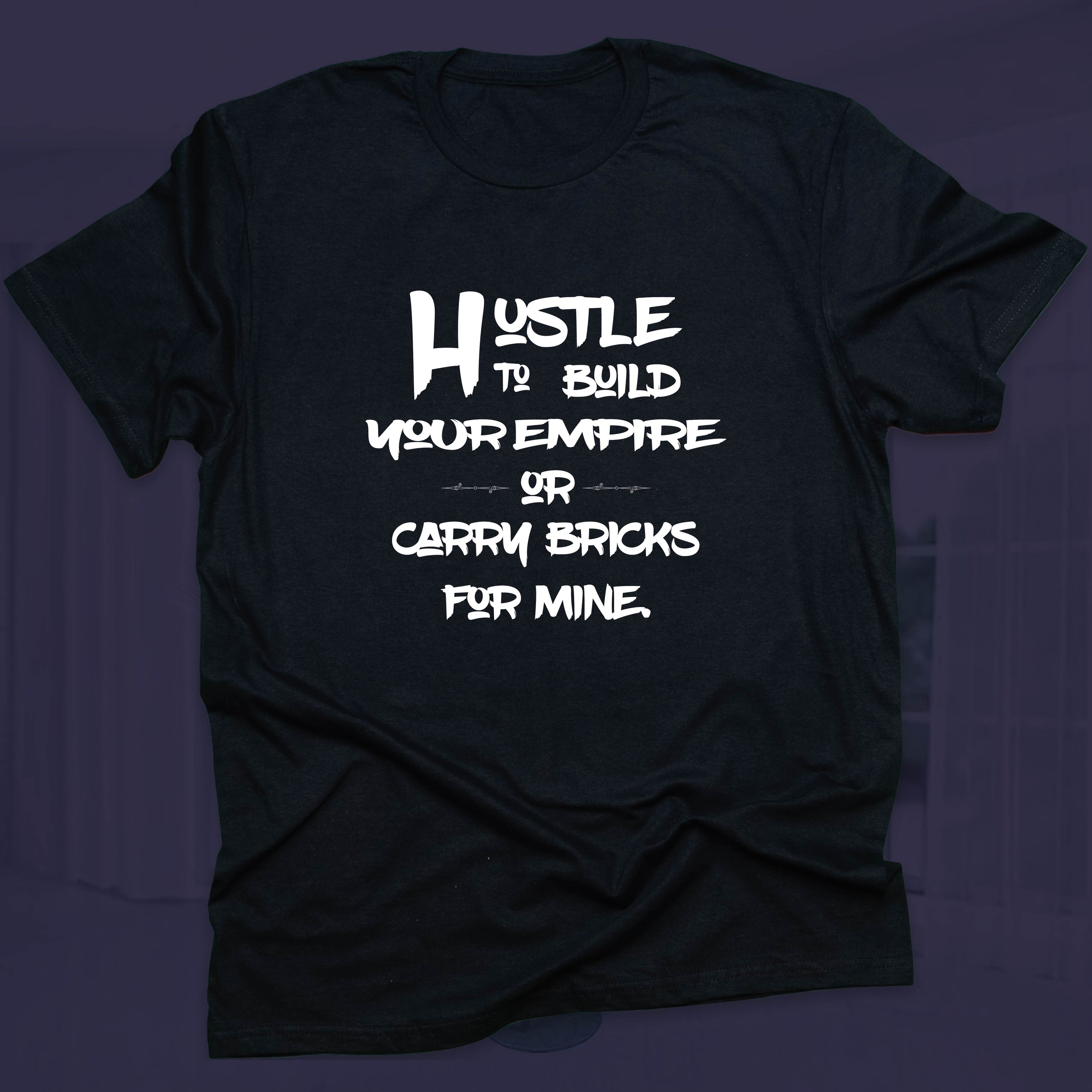 Hustle To Build Your Empire T-shirt
