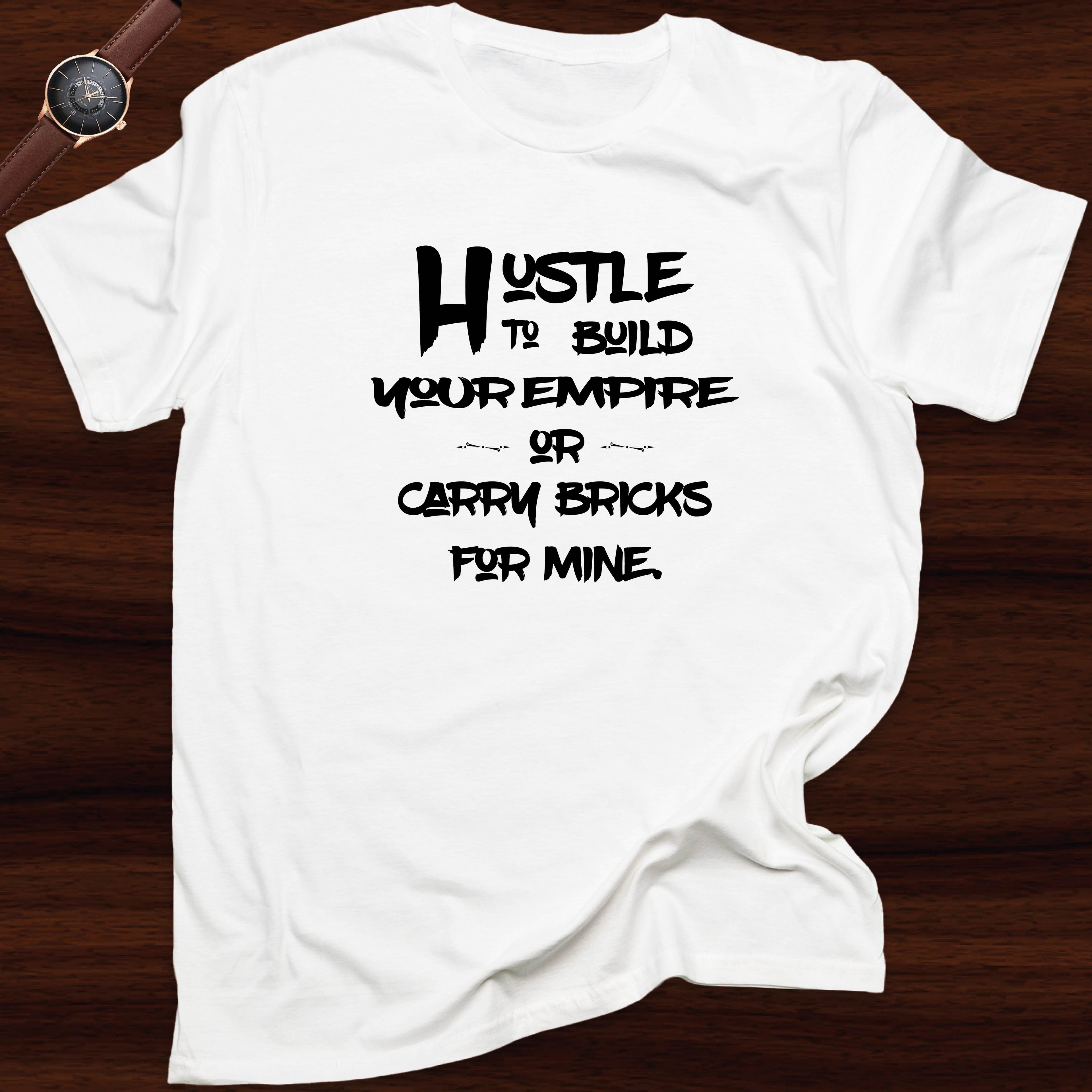 Hustle To Build Your Empire T-shirt