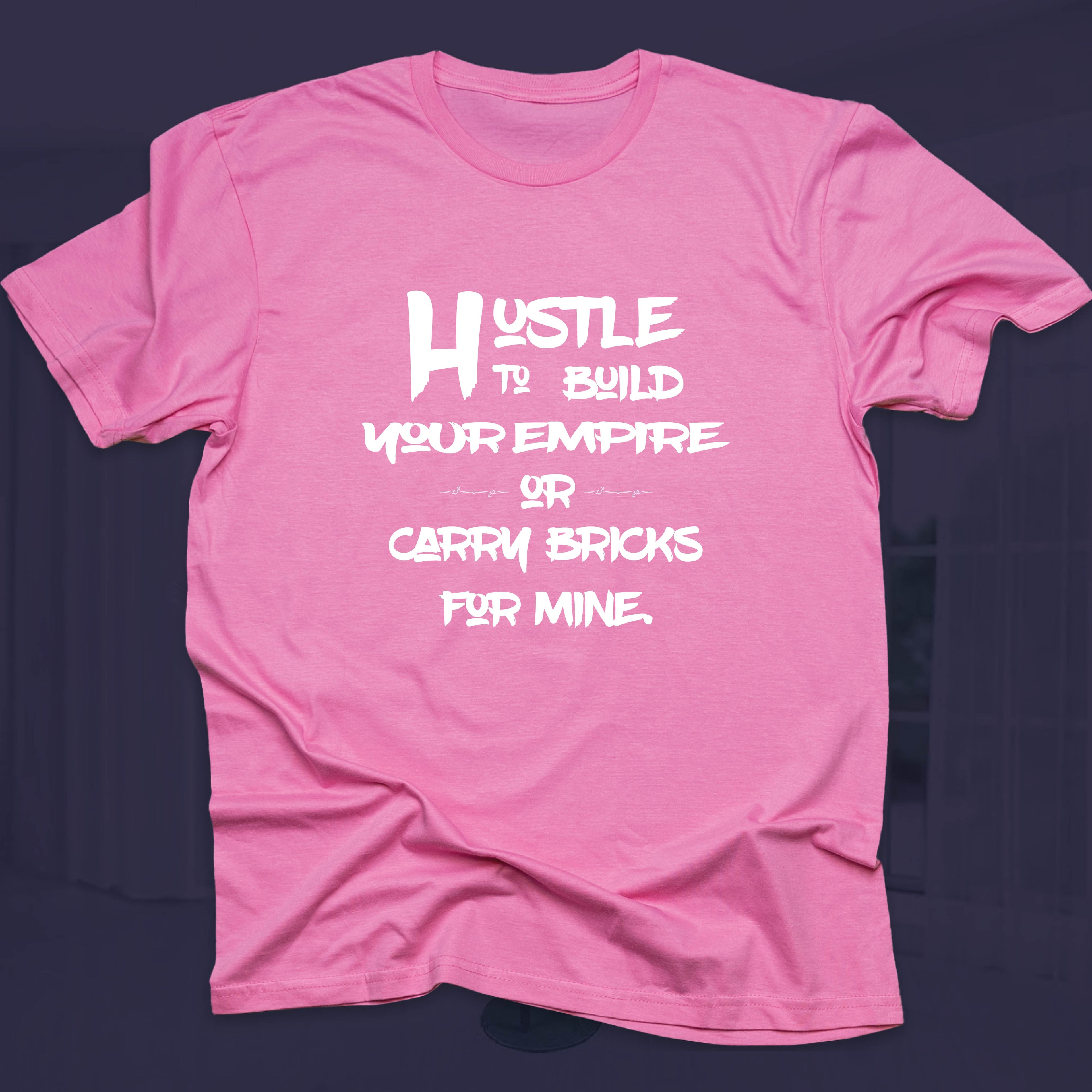 Hustle To Build Your Empire T-shirt
