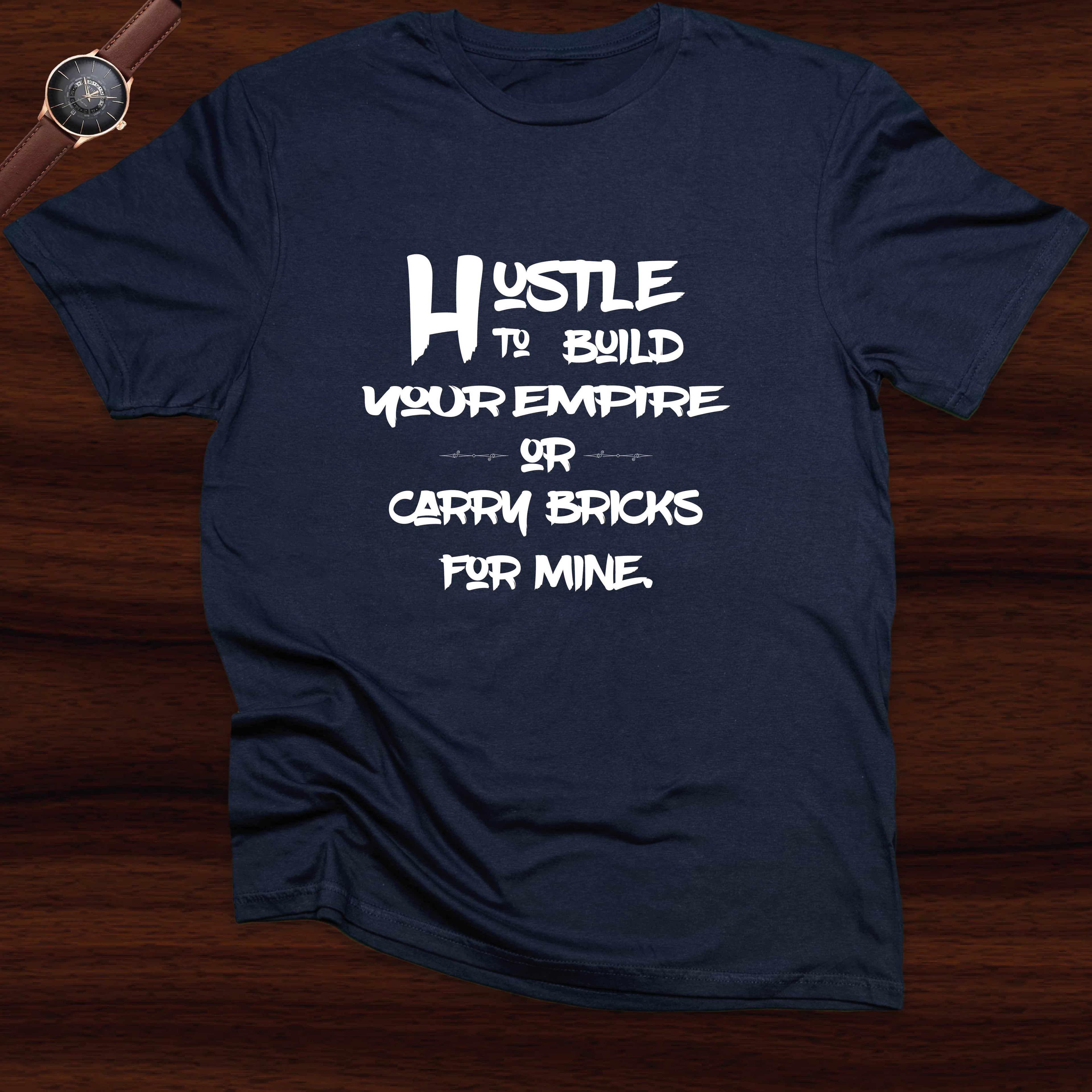 Hustle To Build Your Empire T-shirt