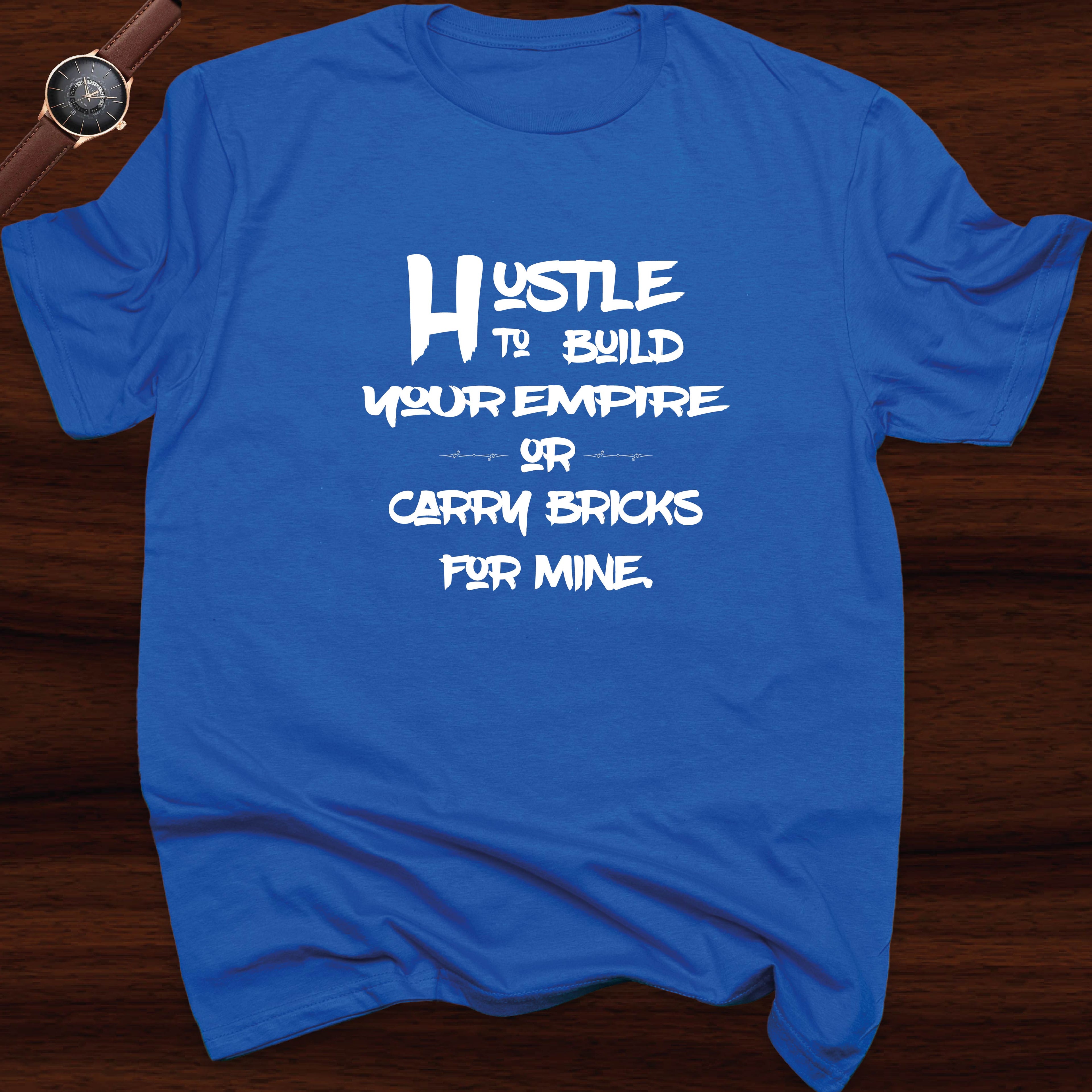 Hustle To Build Your Empire T-shirt