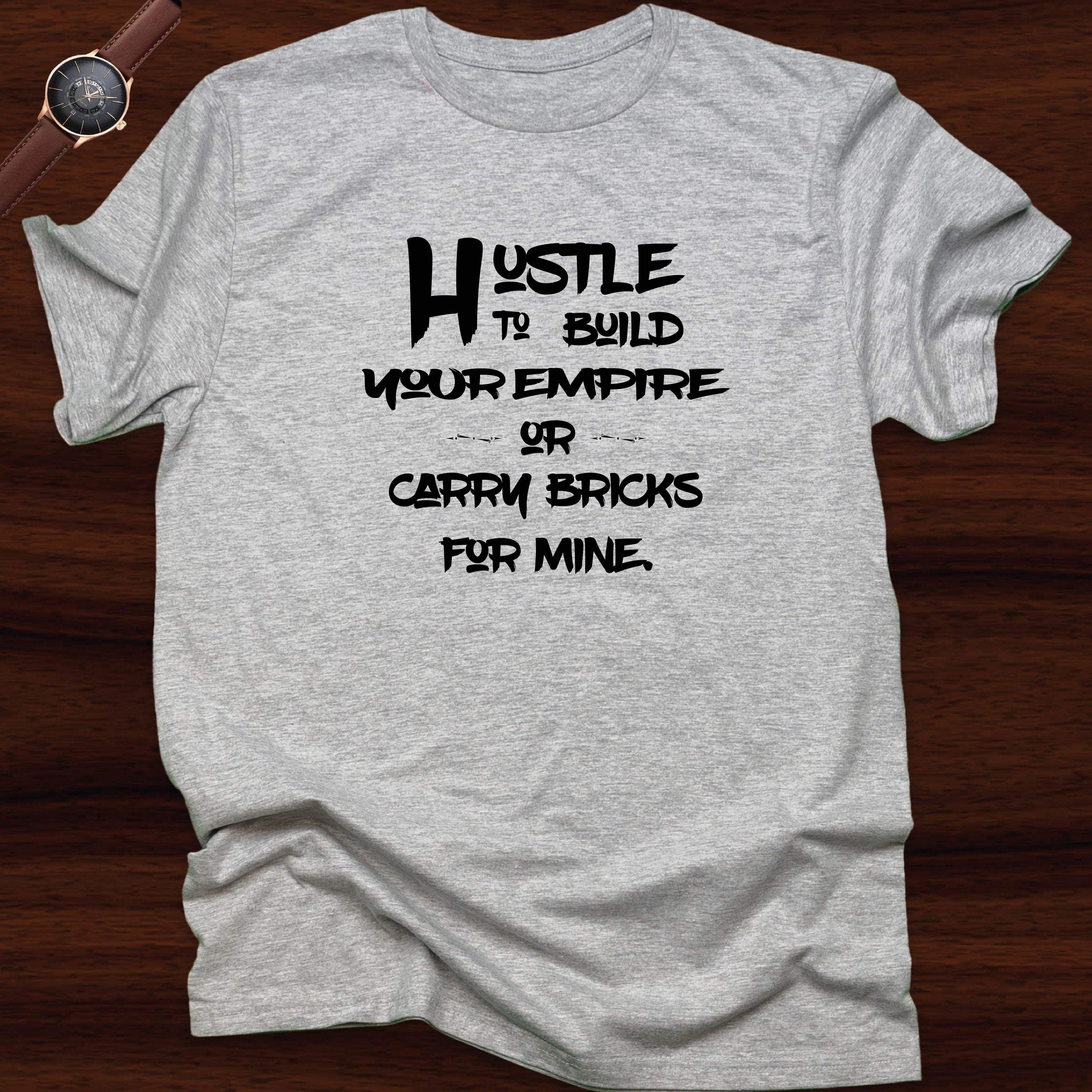 Hustle To Build Your Empire T-shirt